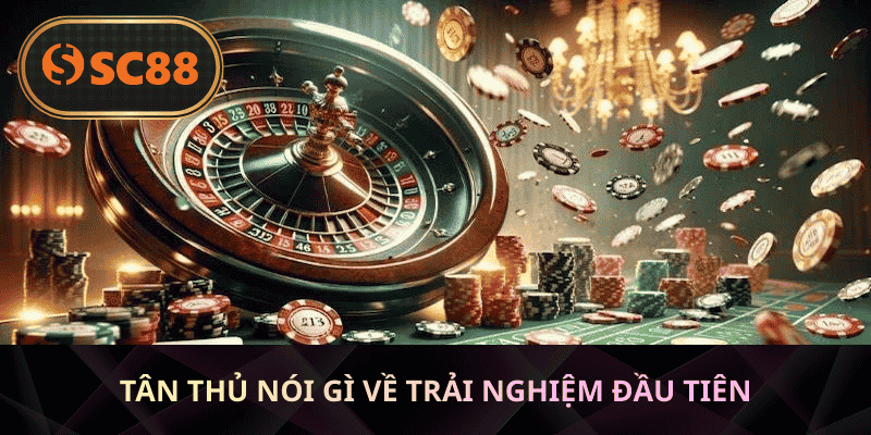 Tân thủ nói gì về trải nghiệm đầu tiên
